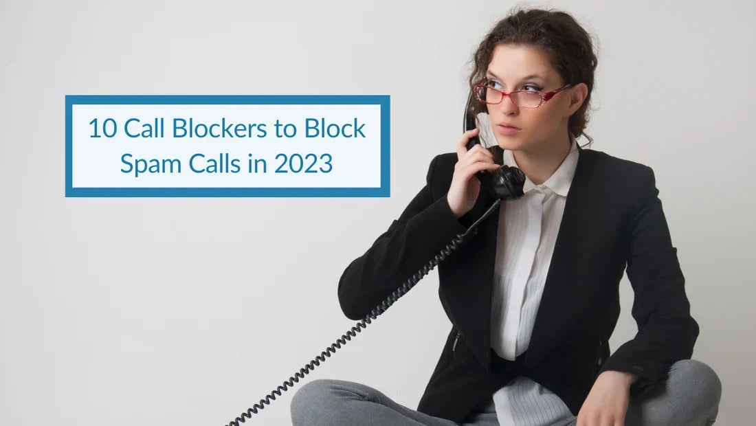 10 Call Blockers to Block Spam Calls in 2023